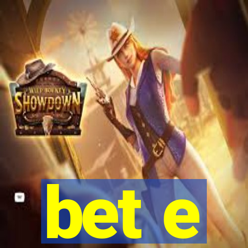 bet e